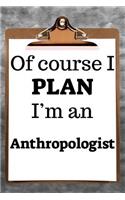 Of Course I Plan I'm an Anthropologist: 2019 6"x9" 365-Daily Planner to Organize Your Schedule by the Hour