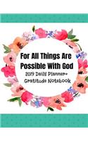For All Things Are Possible with God: 2019 Daily Planner+ Gratitude Notebook: Plan to Grow and Gain a Heart of Wisdom (2019 Daily/Weekly/Monthly Planner/Notebook/Journal/Sketchbook ), 36