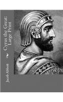 Cyrus the Great: Large Print