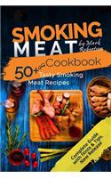 Smoking Meat Cookbook: 50+ Tasty Smoking Meat Recipes