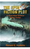 Spin of Fiction Plot: A Short Read Science Fiction Thriller