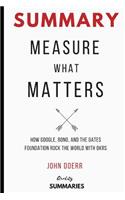 Summary: Measure What Matters by John Doerr: How Google, Bono, and the Gates Foundation Rock the World with Okrs