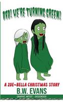 Dad! Were Turning Green!