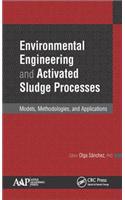 Environmental Engineering and Activated Sludge Processes: Models, Methodologies, and Applications