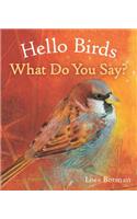 Hello Birds, What Do You Say?