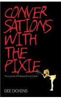 Conversations with the Pixie