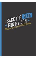 I Back the Blue for My Son - Proud Father of a Brave Police Officer