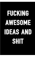 Fucking Awesome Ideas and Shit