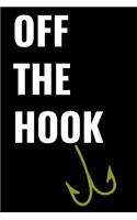 Off the Hook: A 6 X 9 Inch Matte Softcover Paperback Notebook Journal with 120 Blank Lined Pages