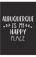 Albuquerque Is My Happy Place: A 6x9 Inch Matte Softcover Journal Notebook with 120 Blank Lined Pages and an Uplifting Travel Wanderlust Cover Slogan