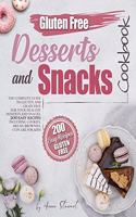 Gluten-Free Snacks and Desserts Cookbook: The complete guide to gluten and grain free for your healthy desserts and snacks. 200 easy recipes including cookies, bread, brownies, cupcakes for 