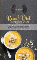 Renal Diet Recipes 2021: Tips And Tricks To Make Amazing Dishes And Prevent Kidney Disease