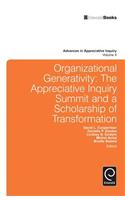 Organizational Generativity: The Appreciate Inquiry Summit and a Scholarship of Transformation