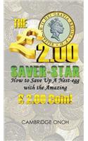 The ï¿½2.00 Saver-Star: How to Save Up a Nest-Egg with the Amazing ï¿½2.00 Coin!