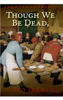 Though We Be Dead, Yet Our Day Will Come