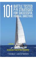 101 Battle Tested P/R Strategies for Successful Funeral Directors