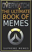 Overwatch: The Ultimate Book of Memes