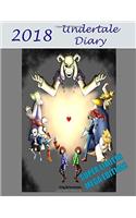 Undertale Diary - 2018: Super Limited Mega Edition! Perfect for Jotting Down Notes, Writing Down Reminders to Avoid Homework and So Much More! Your Very Own Calendar, Perso