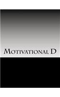 Motivational D