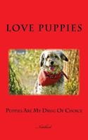 Puppies Are My Drug Of Choice: Notebook, 150 Lined Pages, Glossy Softcover, Size 6 x 9