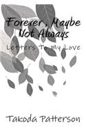 Forever, Maybe Not Always: Letters To My Love