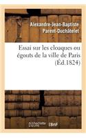 Essai Sur Les Cloaques Ou Égouts de la Ville de Paris