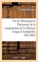 Vie de Monseigneur Danicourt, de la Congrégation de la Mission, Évêque d'Antiphelles