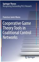 Cooperative Game Theory Tools in Coalitional Control Networks: (Springer Theses)
