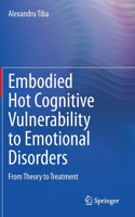 Embodied Hot Cognitive Vulnerability to Emotional Disorders&#8203;: From Theory to Treatment&#8203;