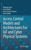 Access Control Models and Architectures for Iot and Cyber Physical Systems