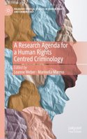 A Research Agenda for a Human Rights Centred Criminology