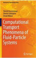 Computational Transport Phenomena of Fluid-Particle Systems