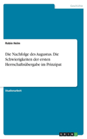 Nachfolge des Augustus. Die Schwierigkeiten der ersten Herrschaftsübergabe im Prinzipat