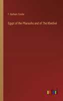 Egypt of the Pharaohs and of The Khedivé