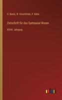 Zeitschrift für das Gymnasial-Wesen