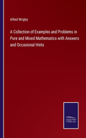 Collection of Examples and Problems in Pure and Mixed Mathematics with Answers and Occasional Hints