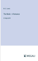 Monk: A Romance: in large print