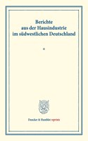 Berichte Aus Der Hausindustrie Im Sudwestlichen Deutschland: Die Deutsche Hausindustrie, Dritter Band. (Schriften Des Vereins Fur Socialpolitik XLI)