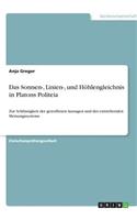 Das Sonnen-, Linien-, und Höhlengleichnis in Platons Politeia