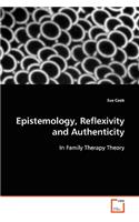 Epistemology, Reflexivity and Authenticity