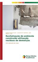 Revitalização do ambiente construído utilizando resíduos de demolição