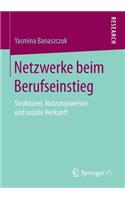 Netzwerke beim Berufseinstieg: Strukturen, Nutzungsweisen und soziale Herkunft(German)