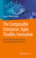 Composable Enterprise: Agile, Flexible, Innovative