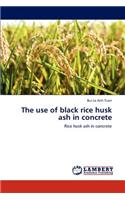 use of black rice husk ash in concrete