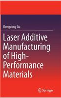 Laser Additive Manufacturing of High-Performance Materials