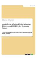 Ausländische Arbeitskräfte im Schweizer Hotelwesen 2002-2014 der Gemeinde Saanen: Welche Auswirkungen hat die Initiative gegen Masseneinwanderung auf die Hotellerie?(German)