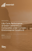 Life-Cycle Performance of Green Cementitious Composites under Complex Environmental Conditions