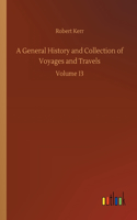 A General History and Collection of Voyages and Travels: Volume 13