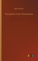 The Epistles To the Thessalonians