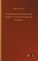 Guide-Book of Florida and the South, For Tourists, Invalids and Emigrants